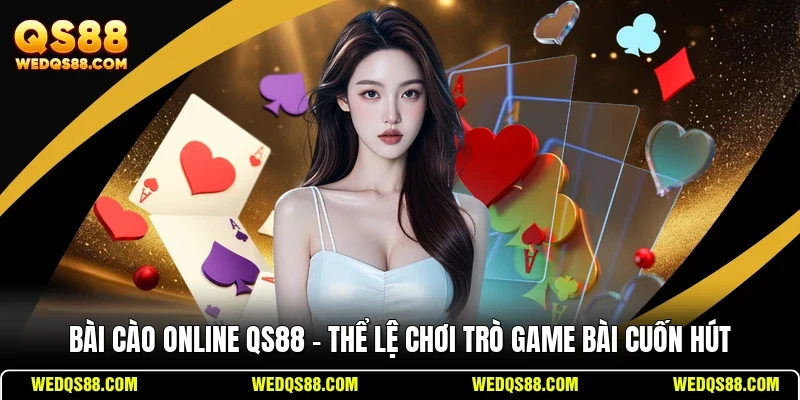 Bài Cào Online QS88 - Thể Lệ Chơi Trò Game Bài Cuốn Hút