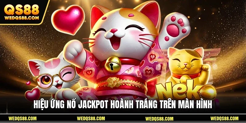 Hiệu ứng nổ Jackpot hoành tráng trên màn hình
