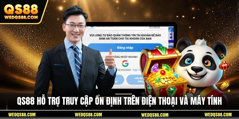 QS88 hỗ trợ truy cập ổn định trên điện thoại và máy tính