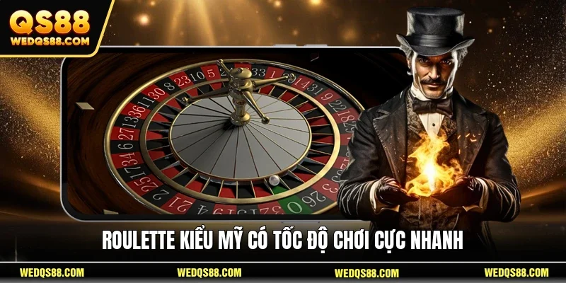 Roulette kiểu Mỹ có tốc độ chơi cực nhanh