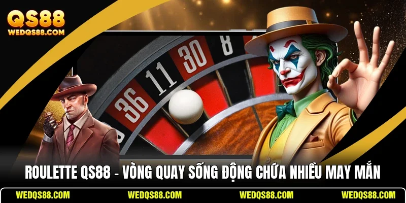Roulette QS88 - Vòng Quay Sống Động Chứa Nhiều May Mắn