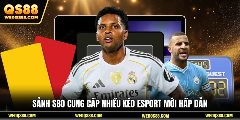 Sảnh SBO cung cấp nhiều kèo Esport mới hấp dẫn