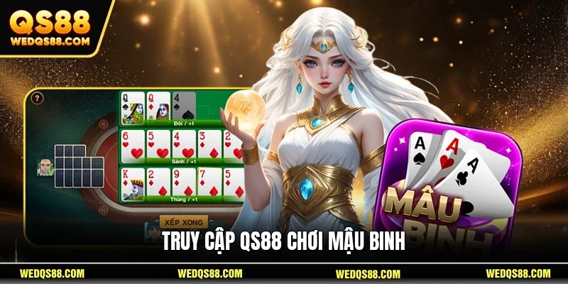 Truy cập QS88 chơi Mậu Binh