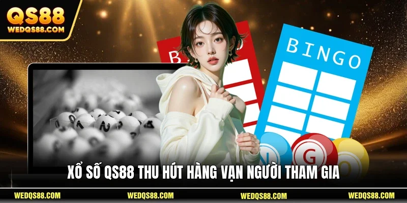 Xổ số QS88 thu hút hàng vạn người tham gia