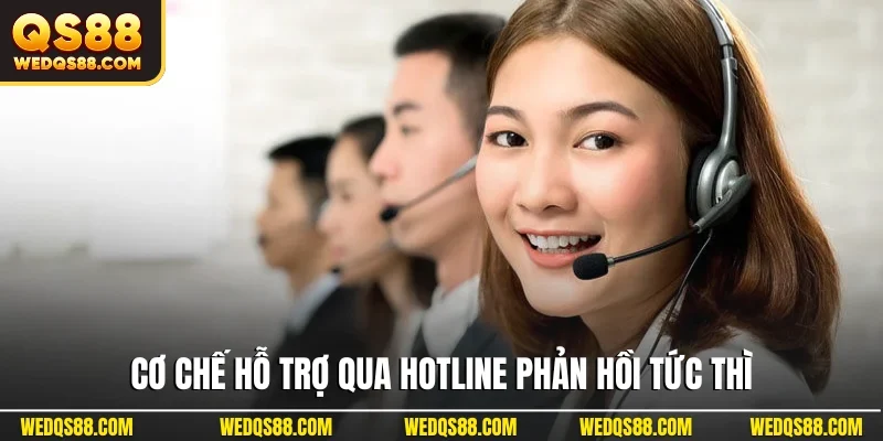 Cơ chế hỗ trợ qua hotline phản hồi tức thì